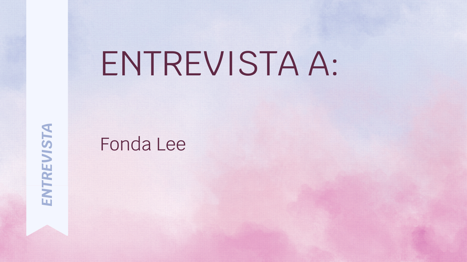 Entrevista a Fonda Lee